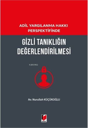 Adil Yargılanma Hakkı Perspektifinde Gizli Tanıklığın Değerlendirilmesi - 1