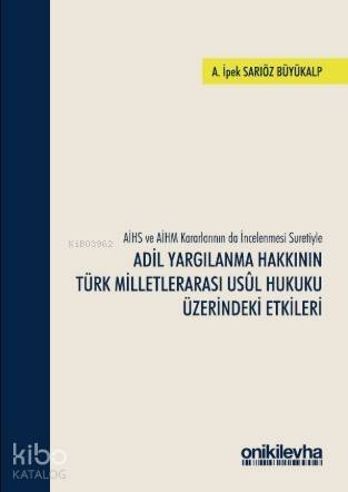 Adil Yargılanma Hakkının Türk Milletlerarası Usul Hukuku Üzerindeki Etkileri - 1