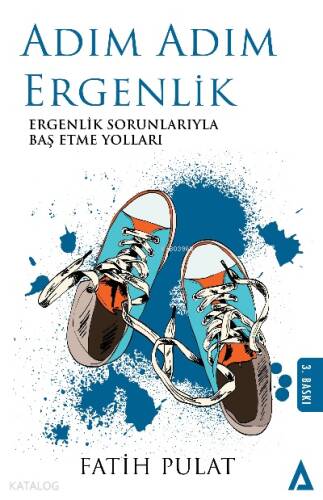 Adım Adım Ergenlik - Ergenlik Sorunlarıyla Baş Etme Yolları - 1