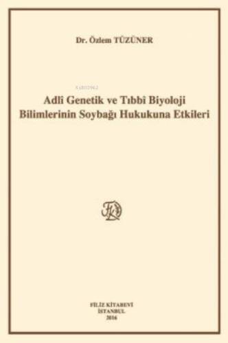 Adlî Genetik Ve Tıbbî Biyoloji Bilimlerinin Soybağı Hukukuna Etkileri - 1