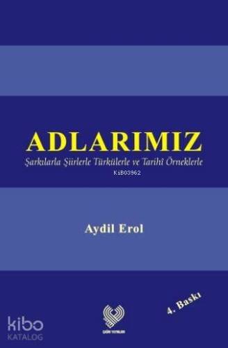 Adlarımız; Şarkılarla Şiirlerle Türkülerle ve Tarihî Örneklerle - 1