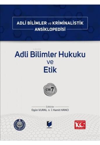 Adli Bilimler Hukuku ve Etik;Adli Bilimler ve Kriminalistik Ansiklopedisi Cilt 7 - 1