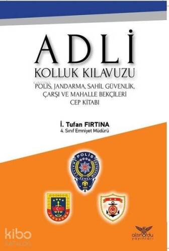 Adli Kolluk Kılavuzu; Polis, Jandarma, Sahil Güvenlik, Çarşı ve Mahalle Bekçileri Cep Kitabı - 1