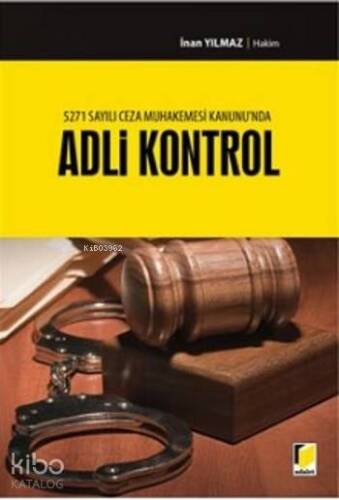 Adli Kontrol; 5271 Sayılı Ceza Muhakemesi Kanununda - 1