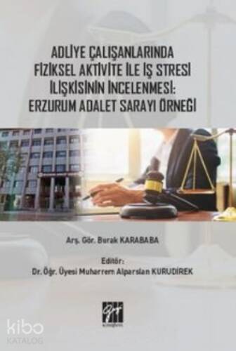 Adliye Çalışanlarında Fiziksel Aktivite ile İş Stresi İlişkisinin İncelenmesi ;Erzurum Adalet Sarayı Örneği - 1