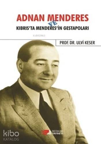 Adnan Menderes ve Kıbrıs'ta Menderes'in Gestapoları - 1