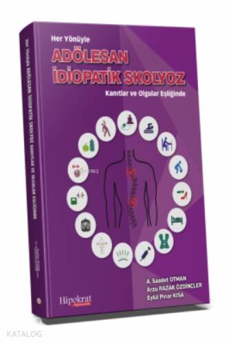 Adölesan İdiopatik Skolyoz;Kanıtlar ve Olgular Eşliğinde - 1