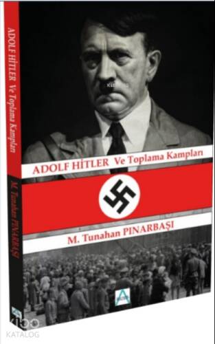 Adolf Hitler ve Toplama Kampları - 1