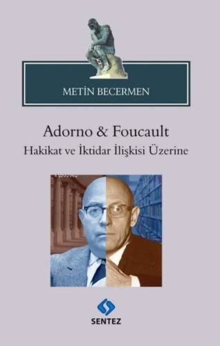 Adorno & Foucault Hakikat ve İktidar İlişkisi Üzerine - 1