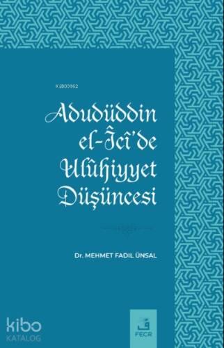 Adudüddin el-Îcî’de Ulûhiyyet Düşüncesi - 1