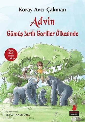 Advin Gümüş Sırtlı Goriller Ülkesinde; İlginç Ülkeler Dizisi 2. Kitap - 1