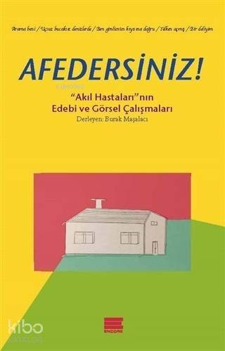 Afedersiniz!; Akıl Hastalarının Edebi ve Görsel Çalışmaları - 1