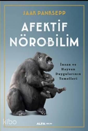 Afektif Nörobilim;İnsan Ve Hayvan Duygularının Temelleri - 1