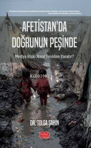 Afetistan’da Doğrunun Peşinde - Medya Riski Nasıl Yeniden Yaratır? - 1