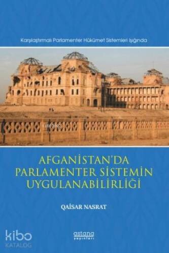 Afganistan'da Parlamenter Sistemin Uygulanabilirliği; (Karşılaştırmalı Parlamenter Hükümet Sistemleri Işığında) - 1