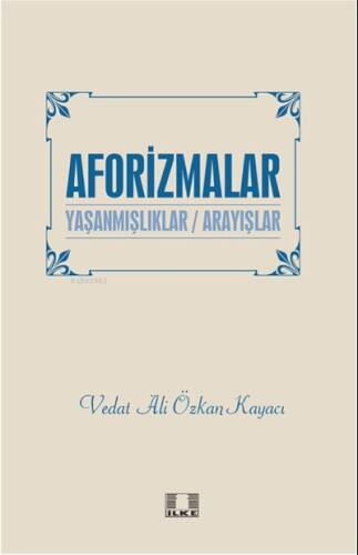 Aforizmalar “Yaşanmişliklar/Arayişlar” - 1