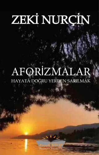 Aforizmalar;Hayata Doğru Yerden Sarılmak - 1