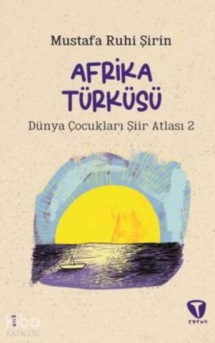 Afrika Türküsü ;Dünya Çocukları Şiir Atlası 2 - 1