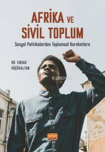 Afrika Ve Sivil Toplum- Sosyal Politikalardan Toplumsal Hareketlere - 1