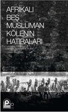 Afrikalı Beş Müslüman Kölenin Hatıraları - 1