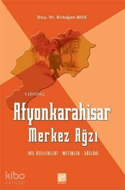 Afyonkarahisar Merkez Ağzı; Dil Özellikleri - Metinler - Sözlük - 1