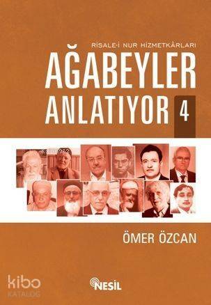 Ağabeyler Anlatıyor 4; Risale-i Nur Hizmetkarları - 1