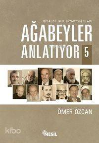 Ağabeyler Anlatıyor 5; Risale-i Nur Hizmetkarları - 1