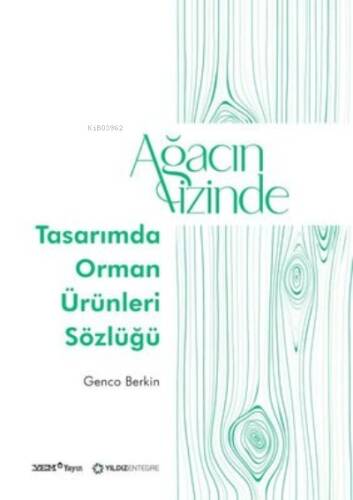 Ağacın İzinde: Tasarımda Orman Ürünleri Sözlüğü - 1