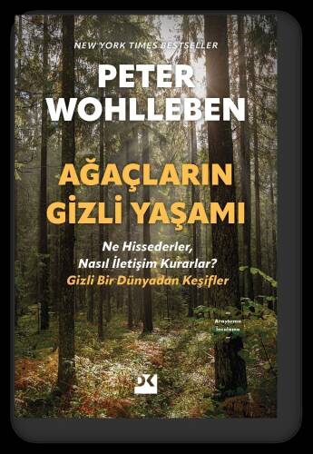 Ağaçların Gizli Yaşamı;Ne Hissederler, Nasıl İletişim Kurarlar? Gizli Bir Dünyadan Keşifler - 1