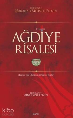 Ağdiye Risalesi; (Türkçe Telif Olunmuş İlk Yemek Kitabı - 1