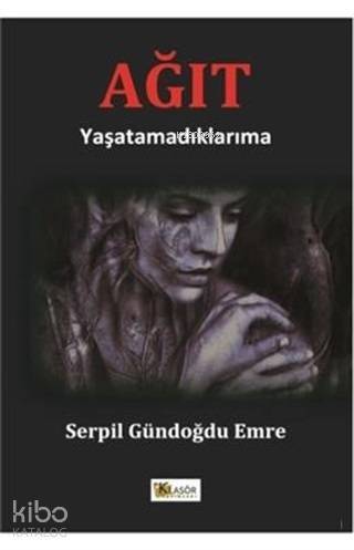 Ağıt; Yaşatamadıklarıma - 1