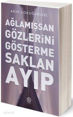 Ağlamışsan Gözlerini Gösterme Saklan Ayıp - 1