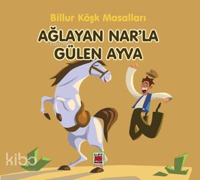 Ağlayan Nar’la Gülen Ayva-Billur Köşk Masalları - 1