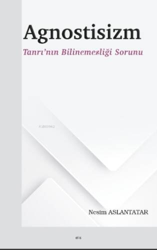 Agnostisizm ;Tanrı’nın Bilinemezliği Sorunu - 1