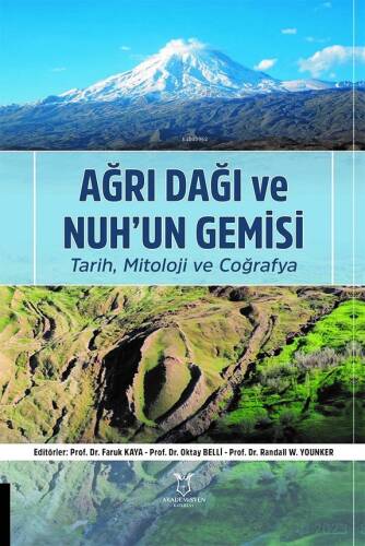 Ağrı Dağı ve Nuh’un Gemisi ;Tarih, Mitoloji ve Coğrafya - 1