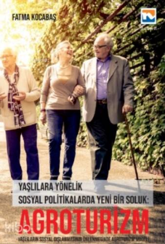 Agroturizm;Yaşlılara Yönelik Sosyal Politikalarda Yeni Bir Soluk - 1