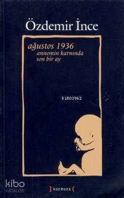 Ağustos 1936 Annemin Karnında Son Bir Ay - 1