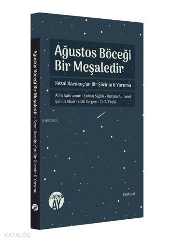 Ağustos Böceği Bir Meşaledir - Sezai Karakoç'un Bir Şiirinin 6 Yorumu; Alim Kahraman - Şaban Sağlık - Dursun Ali Tokel - Şaban Abak - Lütfi Bergen - Celal Fedai - 1