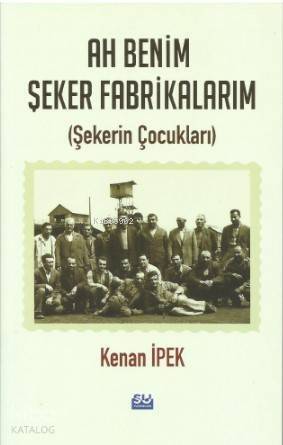 Ah Benim Şeker Fabrikalarım; Şekerin Çocukları - 1