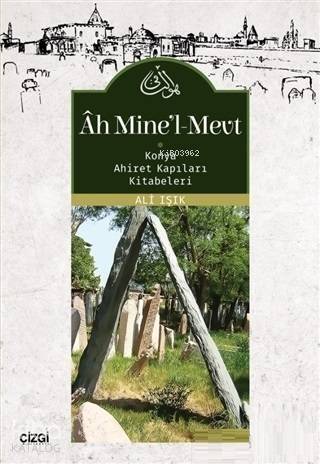 Ah Mine'l-Mevt; Konya Ahiret Kapıları Kitabeleri - 1