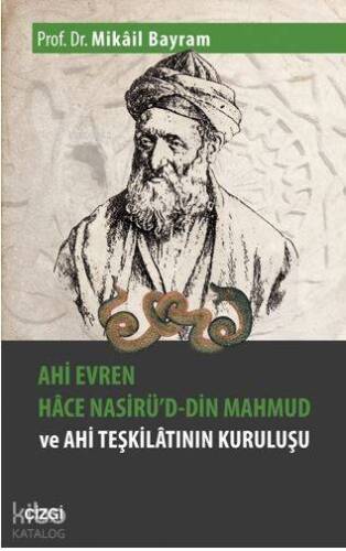 Ahi Evren Hâce Nasirü'd-din Mahmud ve Ahi Teşkilâtının Kuruluşu - 1