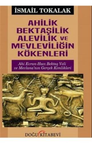 Ahilik Bektaşilik Alevilik Ve Mevleviliğin Kökenle - 1