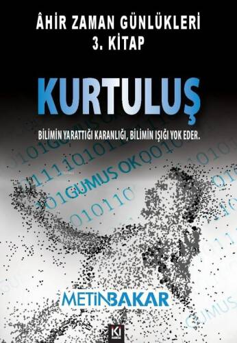 Ahir Zaman Günlükleri 3.Kitap Kurtuluş;Bilimin Yarattığı Karanlığı Bilimin Işığı Yok Eder - 1