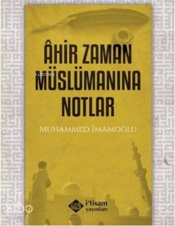 Ahir Zaman Müslümanına Notlar - 1