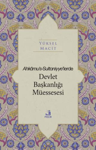 Ahkâmu's-Sultaniyye’lerde Devlet Başkanlığı Müessesesi - 1