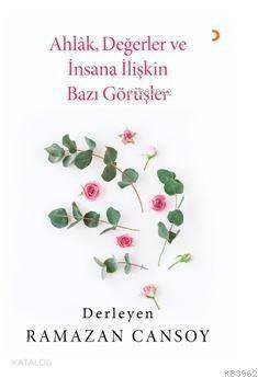 Ahlak, Değerler ve İnsana İlişkin Bazı Görüşler - 1