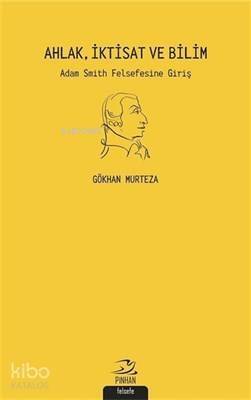 Ahlak İktisat ve Bilim Adam Smith Felsefesi'ne Giriş - 1