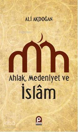 Ahlak Medeniyet ve islam - 1