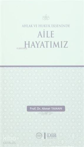 Ahlak ve Hukuk Ekseninde Aile Hayatımız - 1