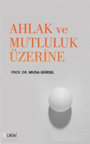 Ahlak ve Mutluluk Üzerine - 1